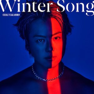 EXILE TAKAHIRO「Winter Song」