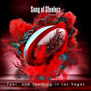 Fear, and Loathing in Las Vegas「Song of Steelers」ジャケット