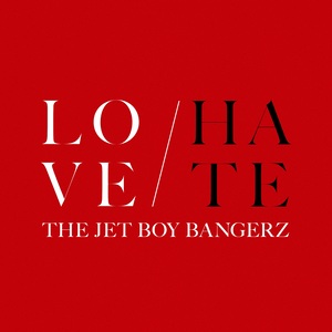 THE JET BOY BANGERZ from EXILE TRIBE『LOVE / HATE』