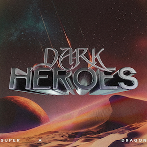 「Dark Heroes」