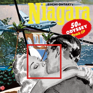 『Eiichi Ohtaki’s NIAGARA 50th Odyssey Remix EP』