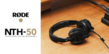 RODE、新ヘッドホン『NTH-50』登場の画像