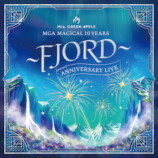 公式プレイリスト『MGA MAGICAL 10 YEARS ANNIVERSARY LIVE 〜FJORD〜』