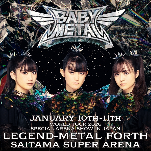 『BABYMETAL WORLD TOUR 2025-2026 SPECIAL ARENA SHOW IN JAPAN LEGEND – METAL FORTH』