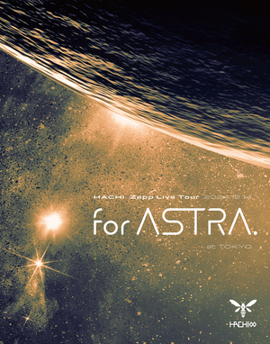 HACHI『HACHI Zepp Live Tour 2024 “for ASTRA.” at TOKYO』通常版 ジャケット写真