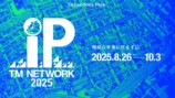 『TM NETWORK 2025 IP』
