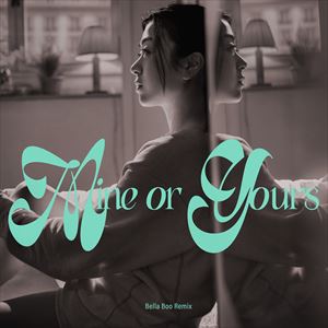 「Mine or Yours (Bella Boo Remix)」ジャケットビジュアル