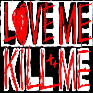 「Love Me Kill Me」