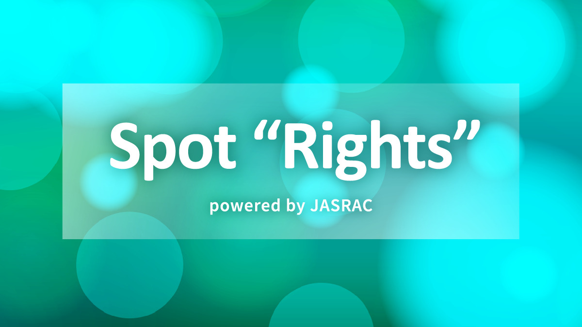 Spot “Rights” powered by JASRAC