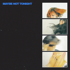 『Maybe Not Tonight』ジャケット写真