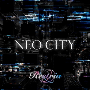 Restria『NEO CITY』ジャケット写真