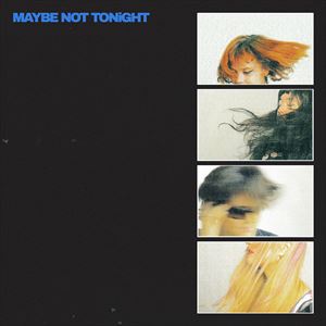 『Maybe Not Tonight』ジャケット