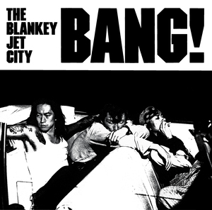 BLANKEY JET CITY『BANG!』ジャケット写真