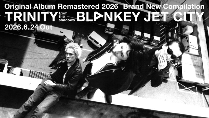 BLANKEY JET CITY、未収録曲コンピレーションをリリース　オリジナルアルバム全作品再発も