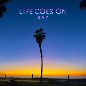 KAZ『LIFE GOES ON』
