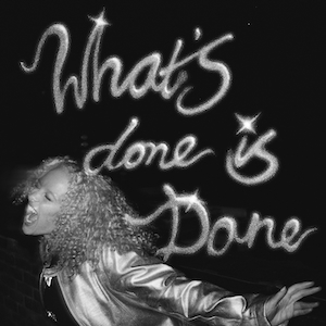 「What’s Done Is Done」ジャケット写真