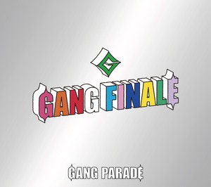 GANG PARADE Last&Best Album『GANG FINALE』完全盤