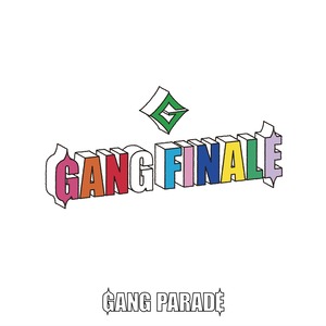 GANG PARADE Last&Best Album『GANG FINALE』厳選盤