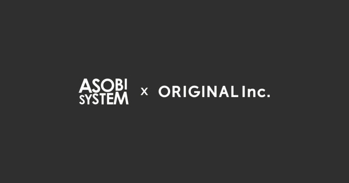 アソビシステム、ORIGINALと資本業務提携を締結　日本文化の国際市場への接続と定着を目指す