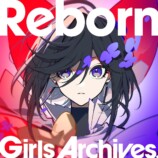 Girls Archives.『Reborn』