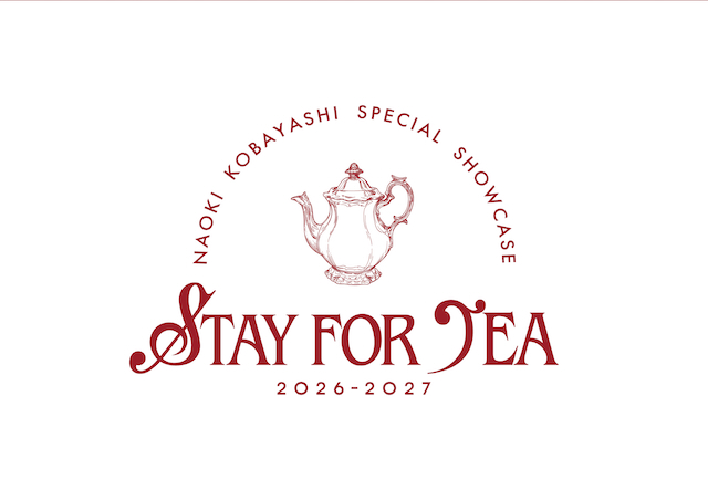 『NAOKI KOBAYASHI SPECIAL SHOWCASE 2026〜2027 “STAY FOR TEA”』ロゴ