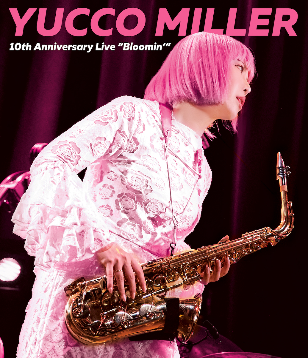 YUCCO MILLER 10th Anniversary Live “Bloomin'”